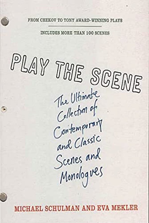 Play The Scene: The Ultimate Collection Of Contemporary And Classic Scenes And Monologues-..