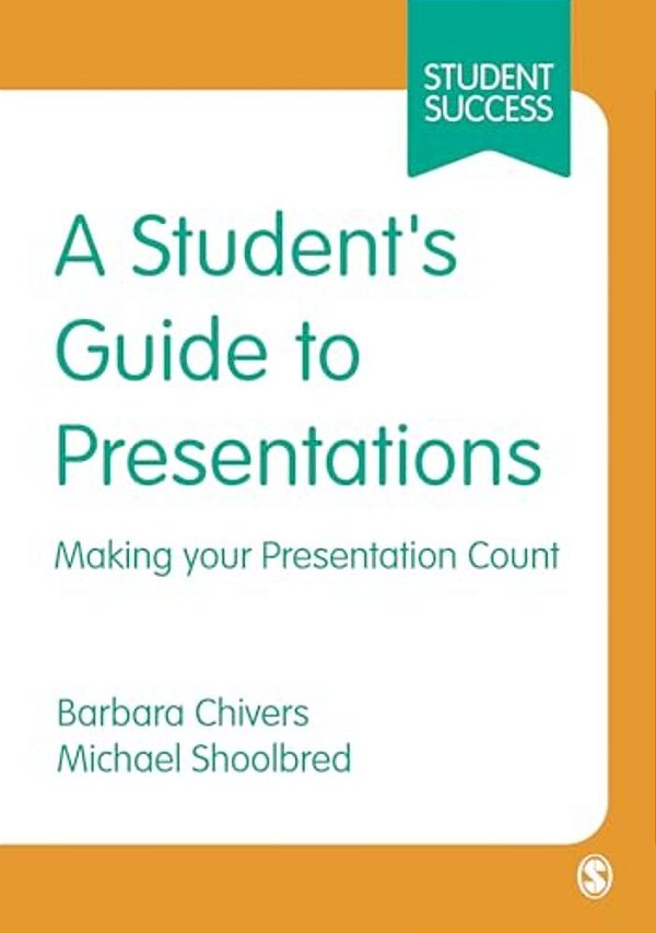 A Student's Guide To Presentations: Making Your Presentation Count-..