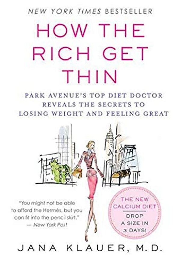 How The Rich Get Thin: Park Avenue's Top Diet Doctor Reveals The Secrets To Losing Weight And Feeling Great-..