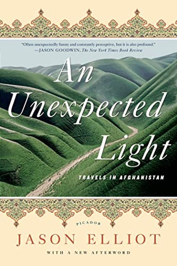 An Unexpected Light: Travels In Afghanistan-..