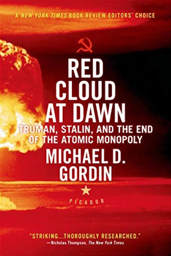Red Cloud At Dawn: Truman, Stalin, And The End Of The Atomic Monopoly-..
