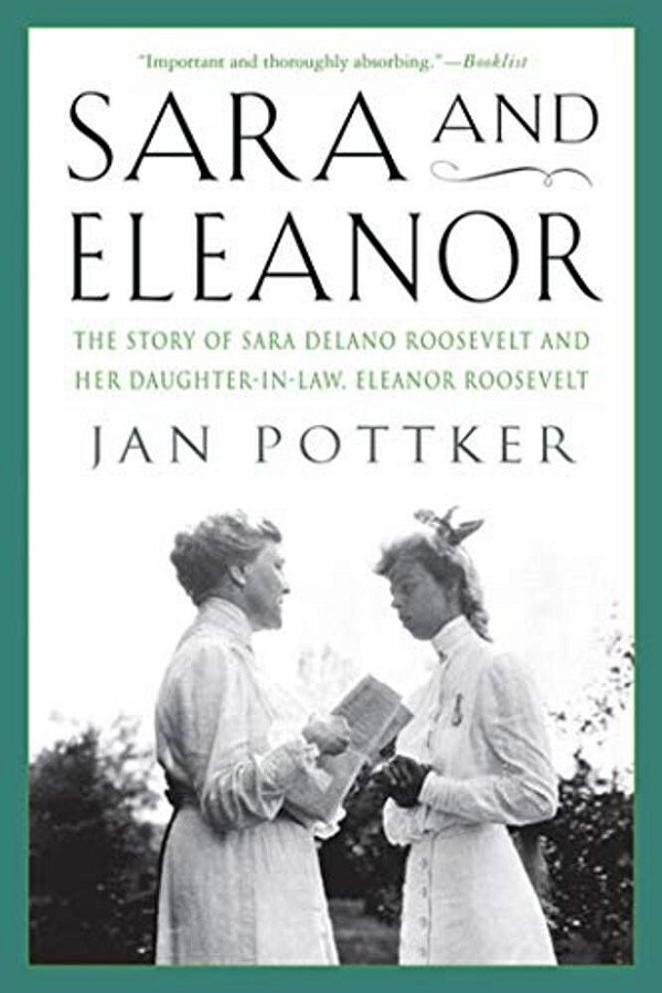 Sara And Eleanor: The Story Of Sara Delano Roosevelt And Her Daughter-In-law, Eleanor Roosevelt-..
