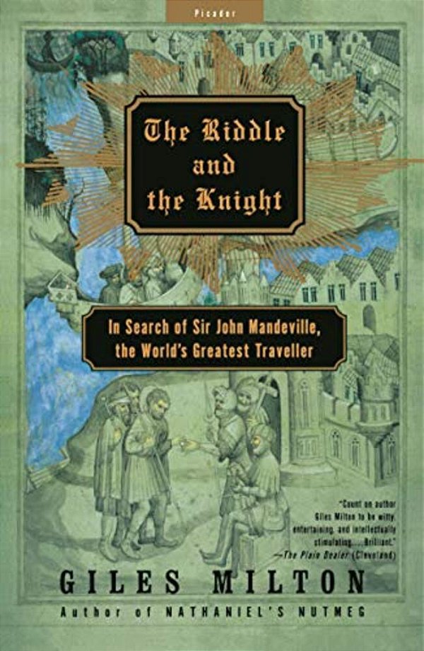 The Riddle And The Knight: In Search Of Sir John Mandeville, The World's Greatest Traveler-..