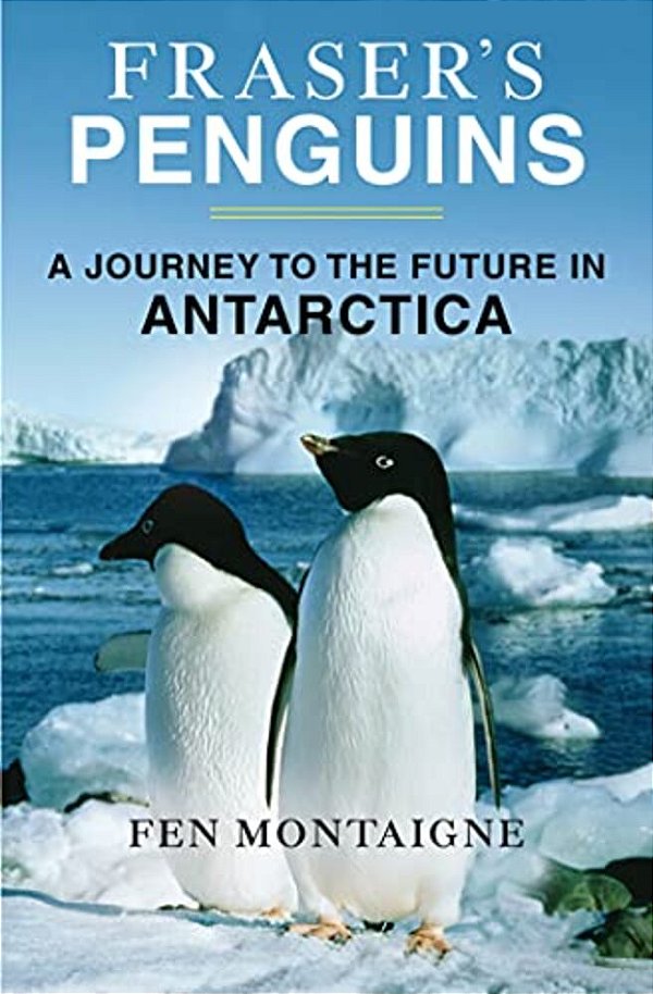 Fraser's Penguins: Warning Signs From Antarctica-..