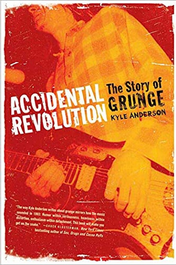 Accidental Revolution: The Story Of Grunge-..