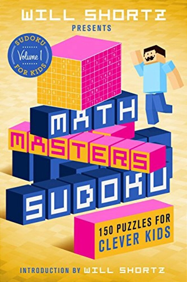 Will Shortz Presents Math Masters Sudoku: 150 Puzzles For Clever Kids-..