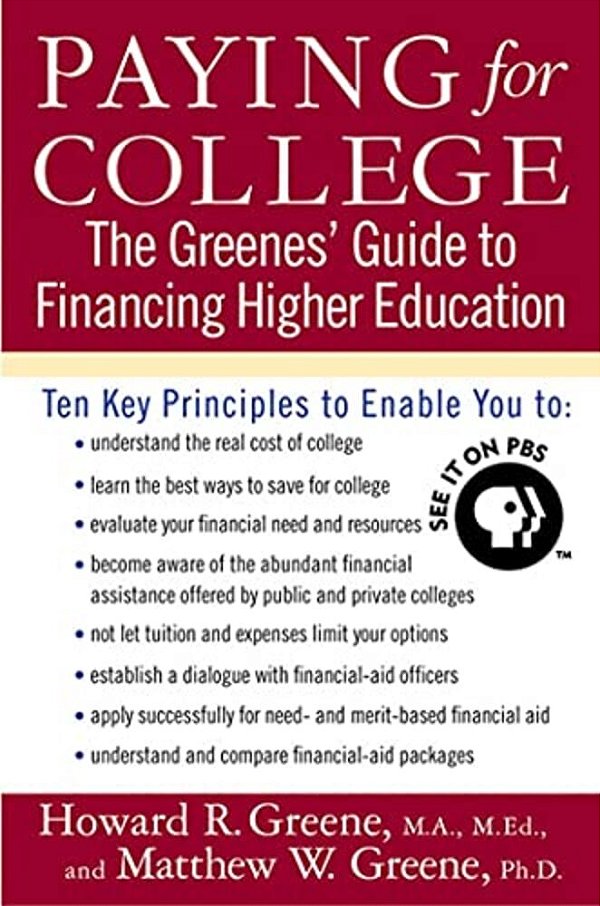 Paying For College: The Greenes' Guide To Financing Higher Education-..
