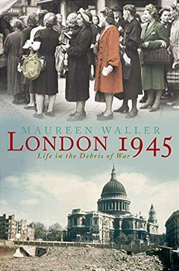 London 1945: Life In The Debris Of War-..