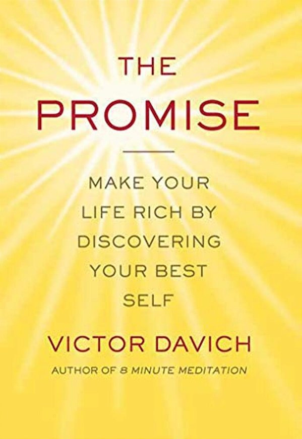 The Promise: Make Your Life Rich By Discovering Your Best Self-..