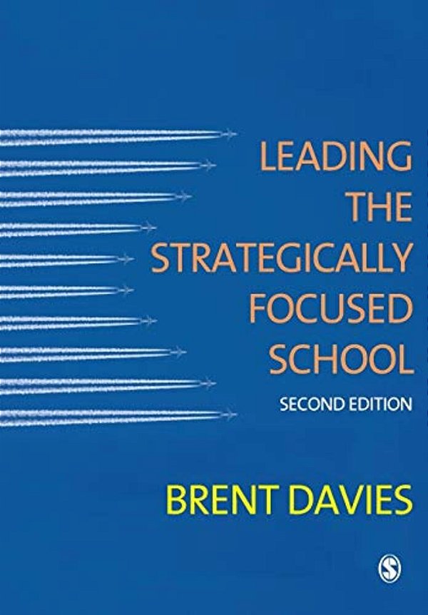 Leading The Strategically Focused School: Success And Sustainability-..