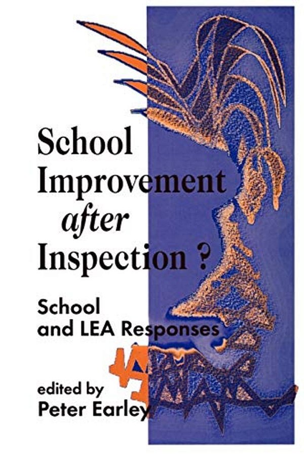 School Improvement After Inspection?: School And Lea Responses-..