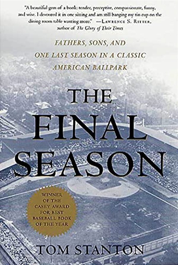 The Final Season: Fathers, Sons, And One Last Season In A Classic American Ballpark-..