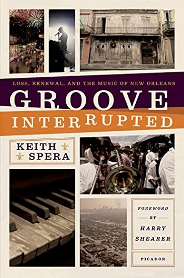 Groove Interrupted: Loss, Renewal, And The Music Of New Orleans-..