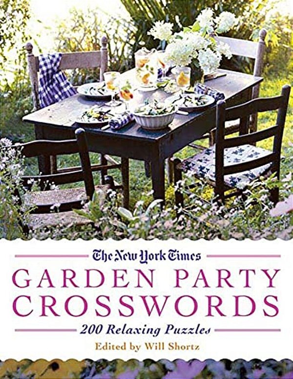 The New York Times Garden Party Crossword Puzzles: 200 Relaxing Puzzles-..