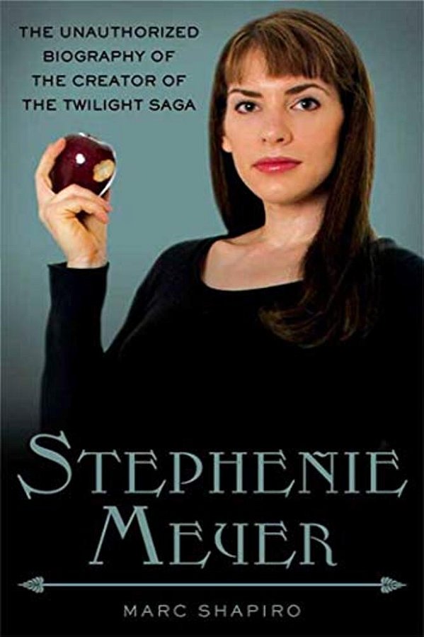 Stephenie Meyer: The Unauthorized Biography Of The Creator Of The Twilight Saga-..