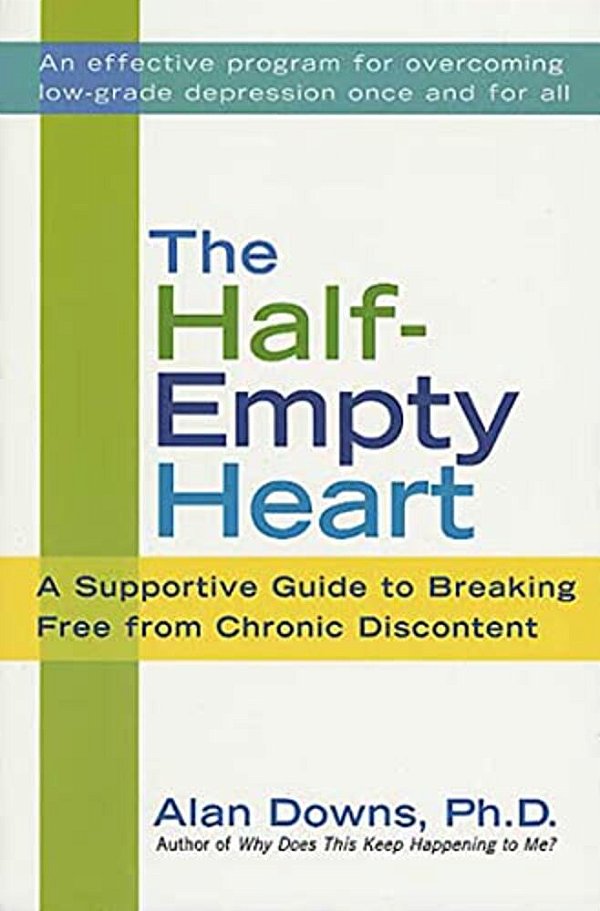 The Half-Empty Heart: A Supportive Guide To Breaking Free From Chronic Discontent-..