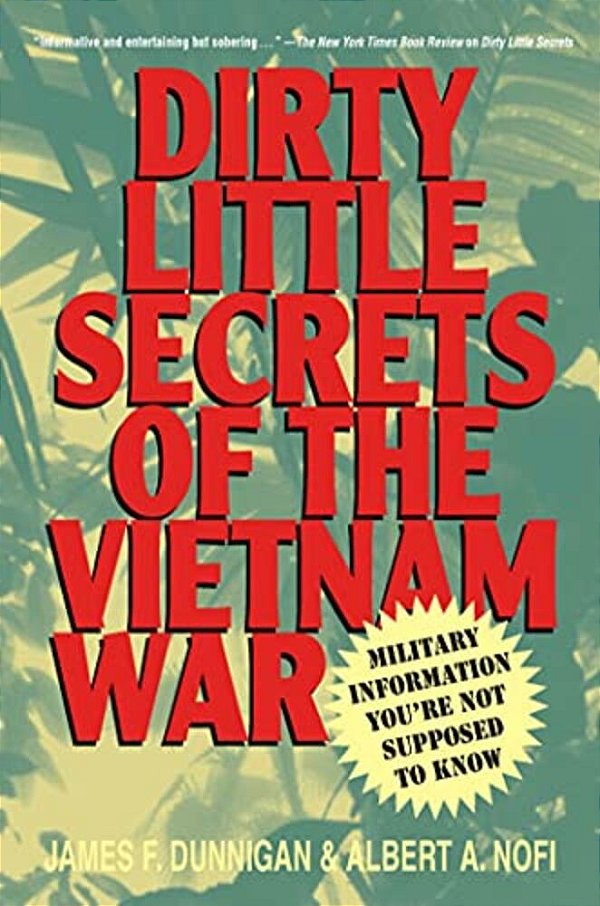 Dirty Little Secrets Of The Vietnam War: Military Information You'Re Not Supposed To Know-..