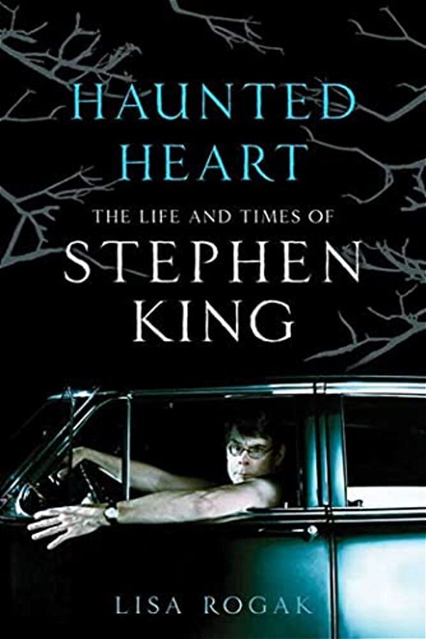 Haunted Heart: The Life And Times Of Stephen King-..