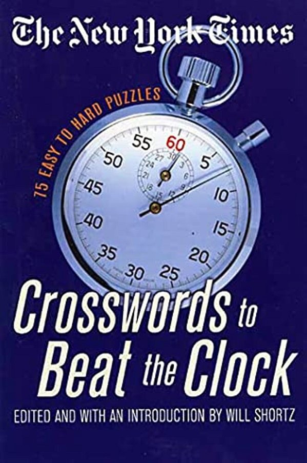 The New York Times Crosswords To Beat The Clock: 75 Easy To Hard Puzzles-..