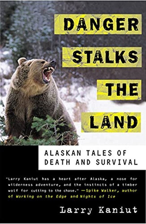 Danger Stalks The Land: Alaskan Tales Of Death And Survival-..