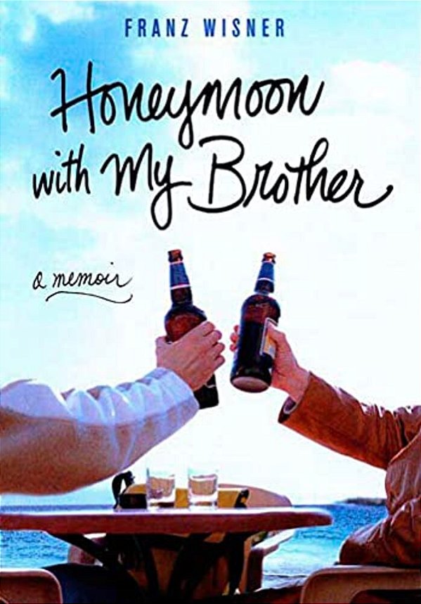 Honeymoon With My Brother: A Memoir-..