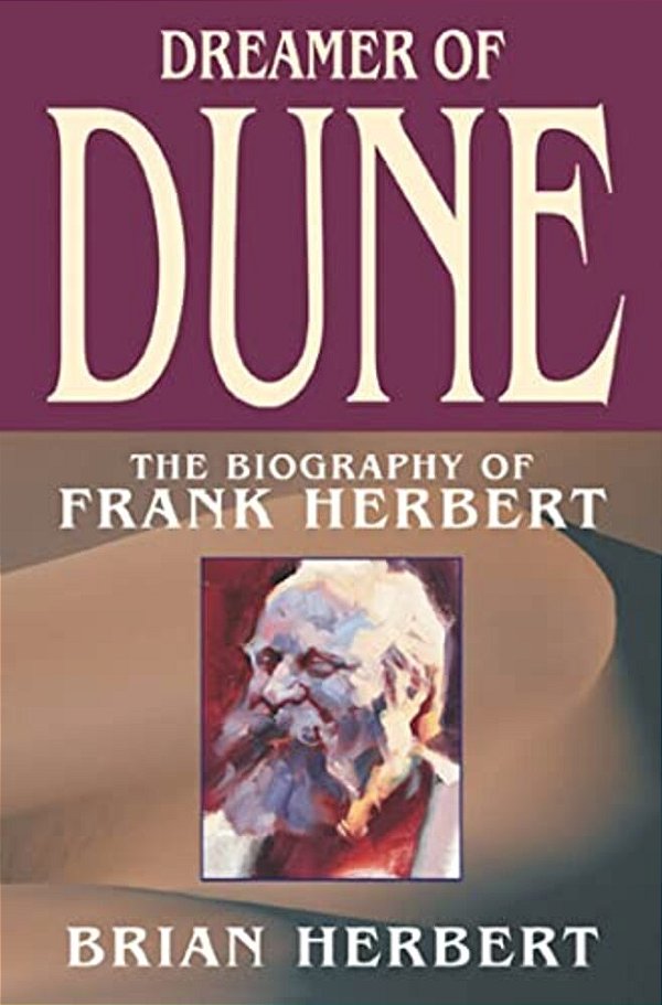 Dreamer Of Dune: The Biography Of Frank Herbert-..