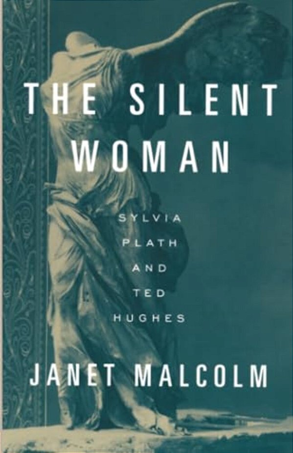 The Silent Woman: Sylvia Plath And Ted Hughes-..