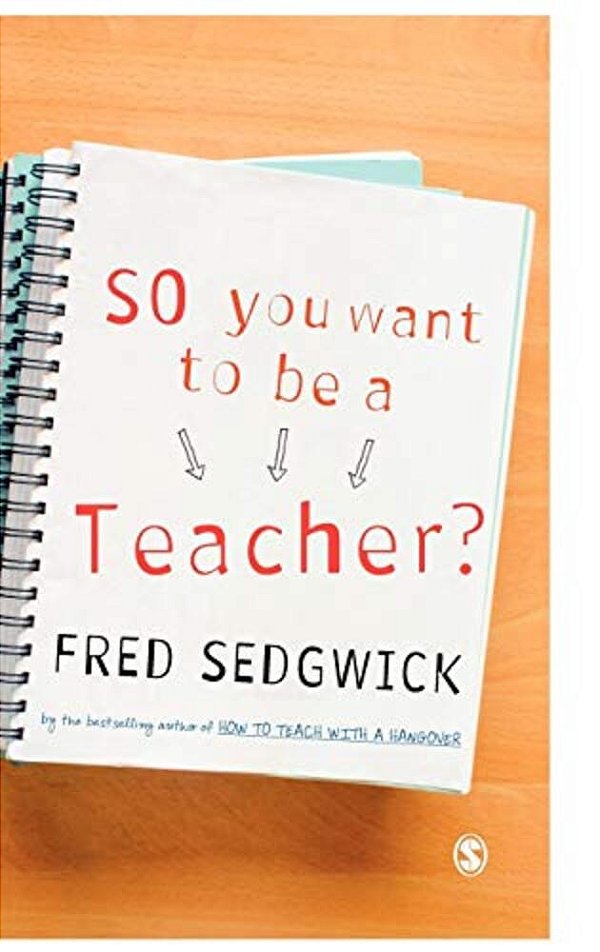 So You Want To Be A Teacher?: A Guide For Prospective Student Teachers-..