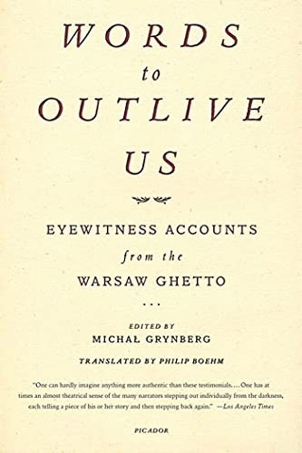 Words To Outlive US: Eyewitness Accounts From The Warsaw Ghetto-..
