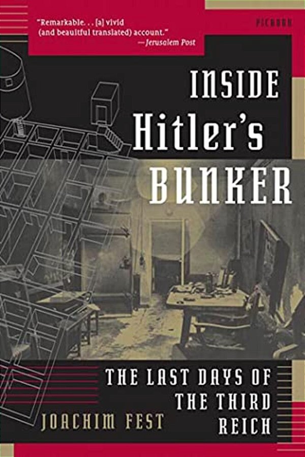 Inside Hitler's Bunker: The Last Days Of The Third Reich-..