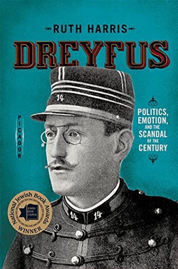 Dreyfus: Politics, Emotion, And The Scandal Of The Century-..