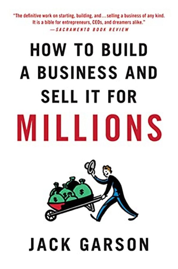 How To Build A Business And Sell It For Millions: The Essential Moves For Every Small Business-..