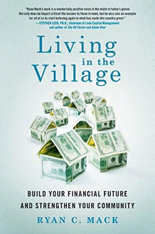 Living In The Village: Build Your Financial Future And Strengthen Your Community-..