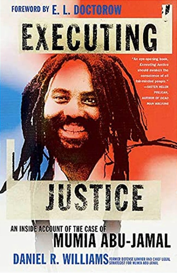 Executing Justice: An Inside Account Of The Case Of Mumia Abu-Jamal-..