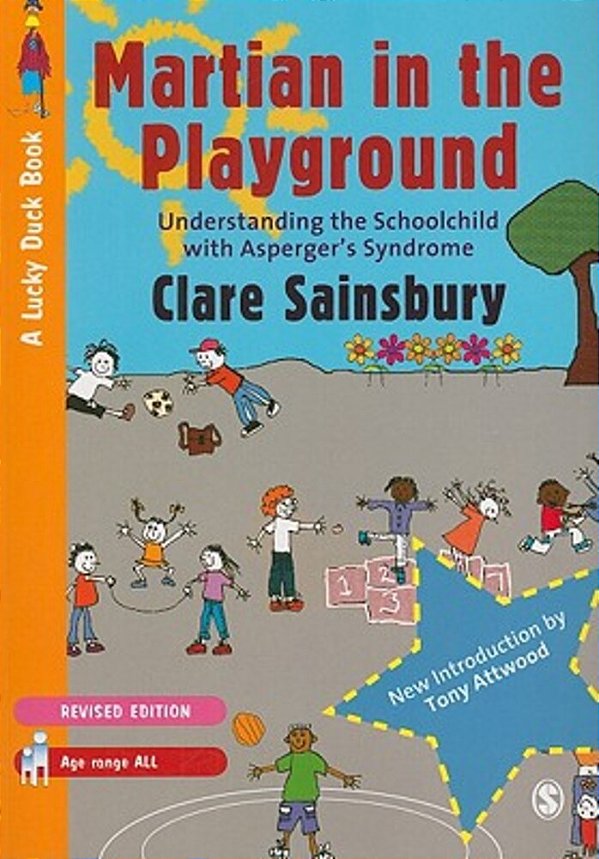 Martian In The Playground: Understanding The Schoolchild With Asperger's Syndrome-..