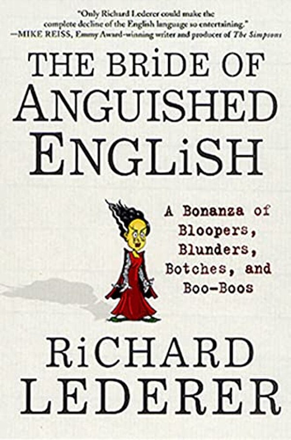 The Bride Of Anguished English: A Bonanza Of Bloopers, Blunders, Botches, And Boo-Boos-..