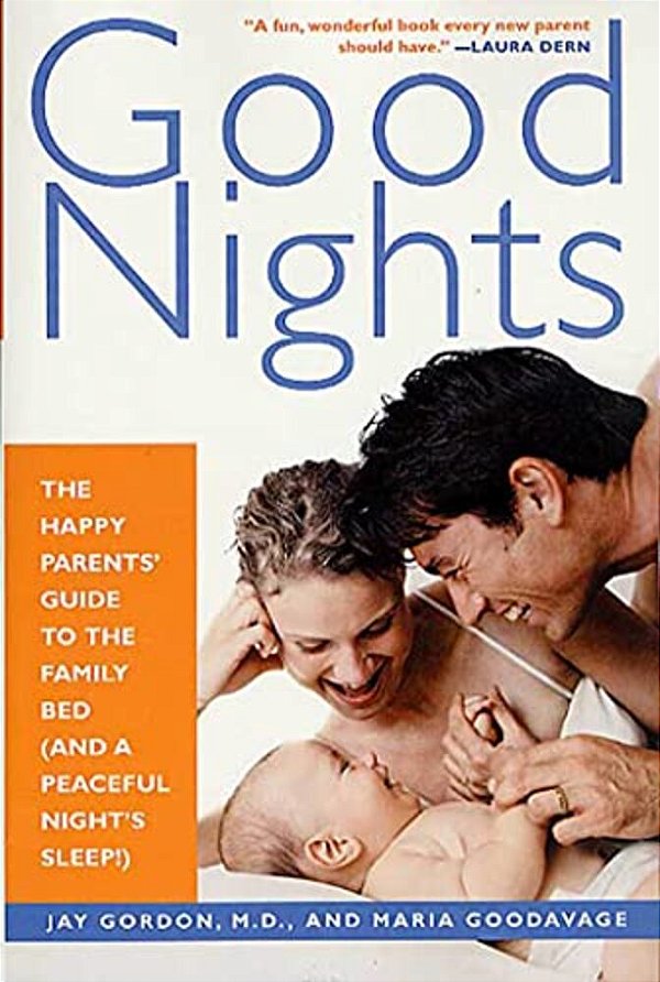 Good Nights: The Happy Parents' Guide To The Family Bed (And A Peaceful Night's Sleep!)-..