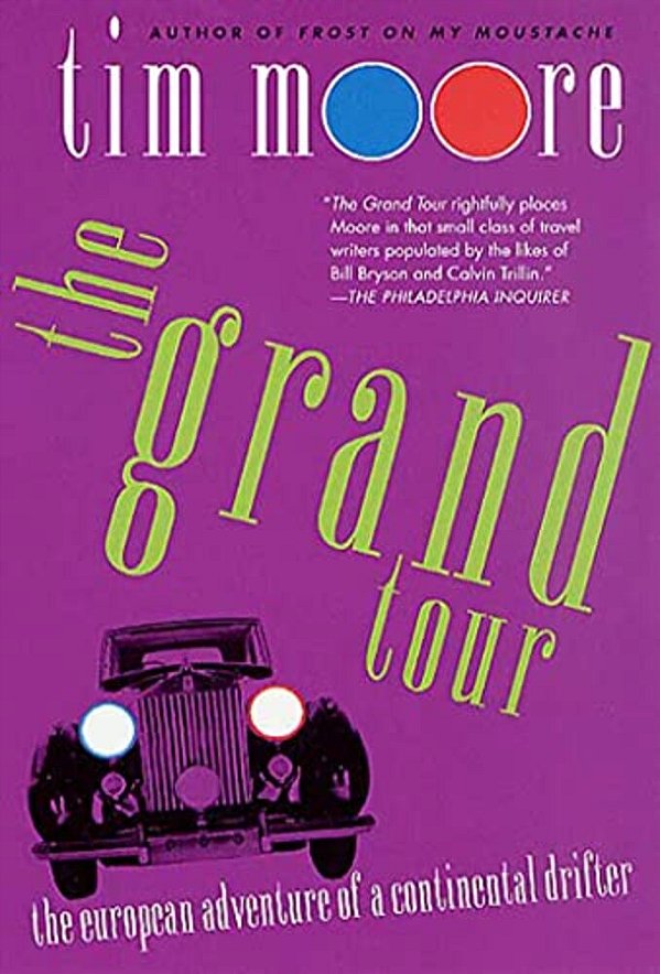 The Grand Tour: The European Adventure Of A Continental Drifter-..