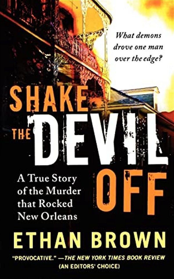 Shake The Devil Off: A True Story Of The Murder That Rocked New Orleans-..