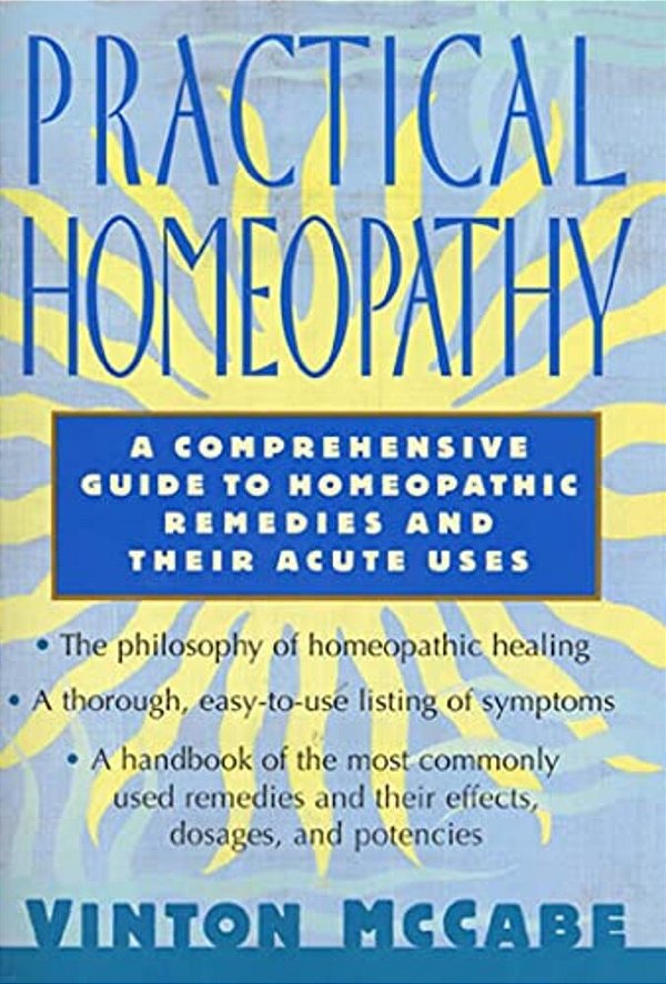 Practical Homeopathy: A Comprehensive Guide To Homeopathic Remedies And Their Acute Uses-..