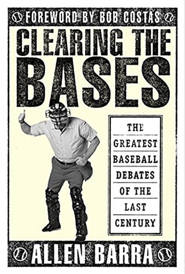 Clearing The Bases: The Greatest Baseball Debates Of The Last Century-..
