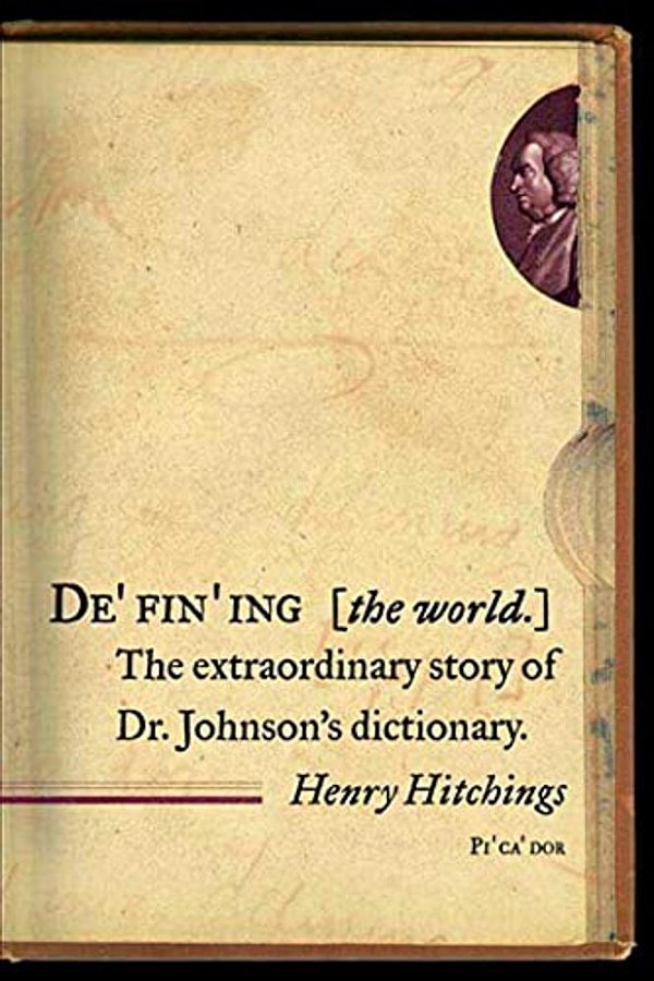 Defining The World: The Extraordinary Story Of Dr Johnson's Dictionary-..