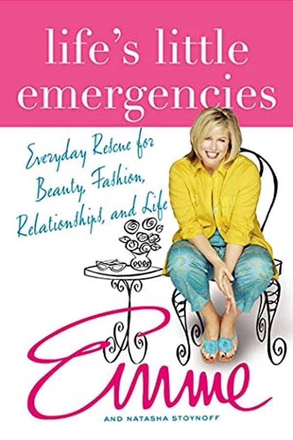 Life's Little Emergencies: Everyday Rescue For Beauty, Fashion, Relationships, And Life-..