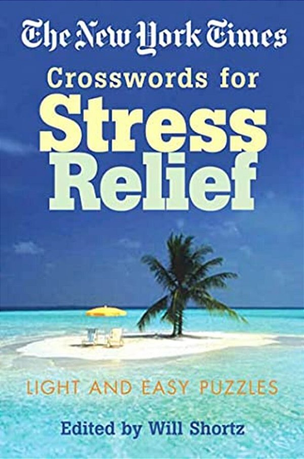 The New York Times Crosswords For Stress Relief: Light And Easy Puzzles-..