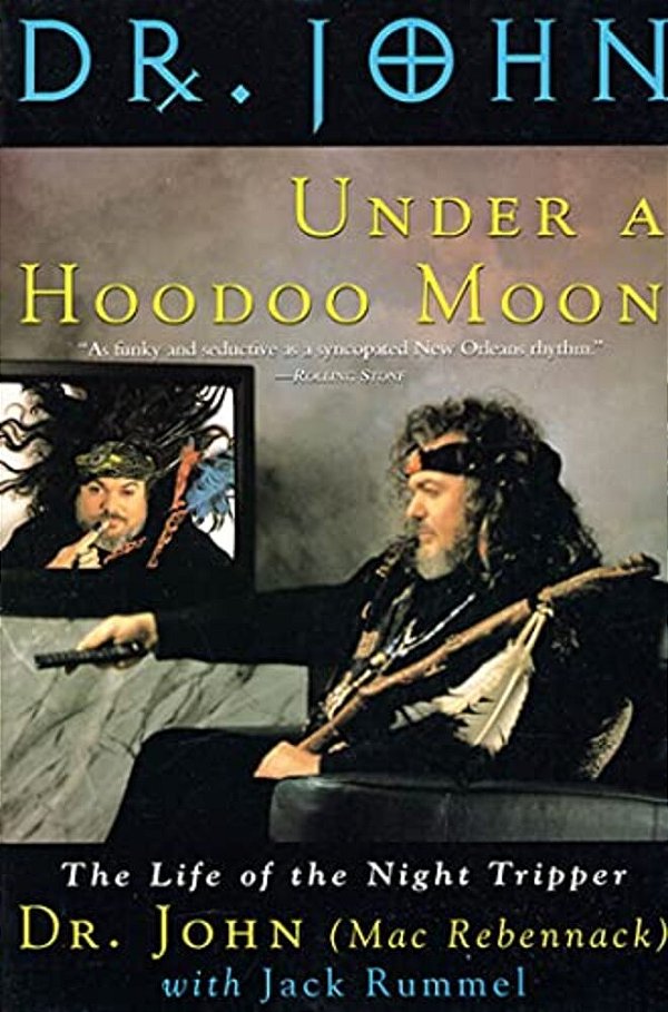 Under A Hoodoo Moon: The Life Of The Night Tripper-..