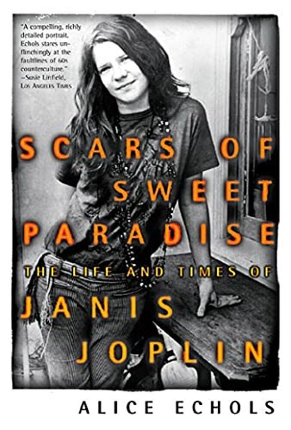 Scars Of Sweet Paradise: The Life And Times Of Janis Joplin-..