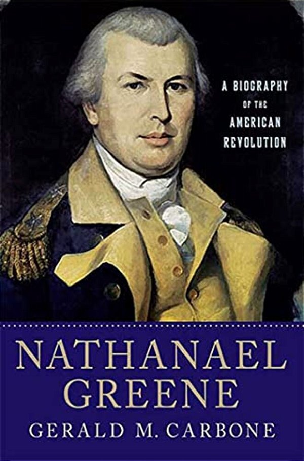 Nathanael Greene: A Biography Of The American Revolution-..