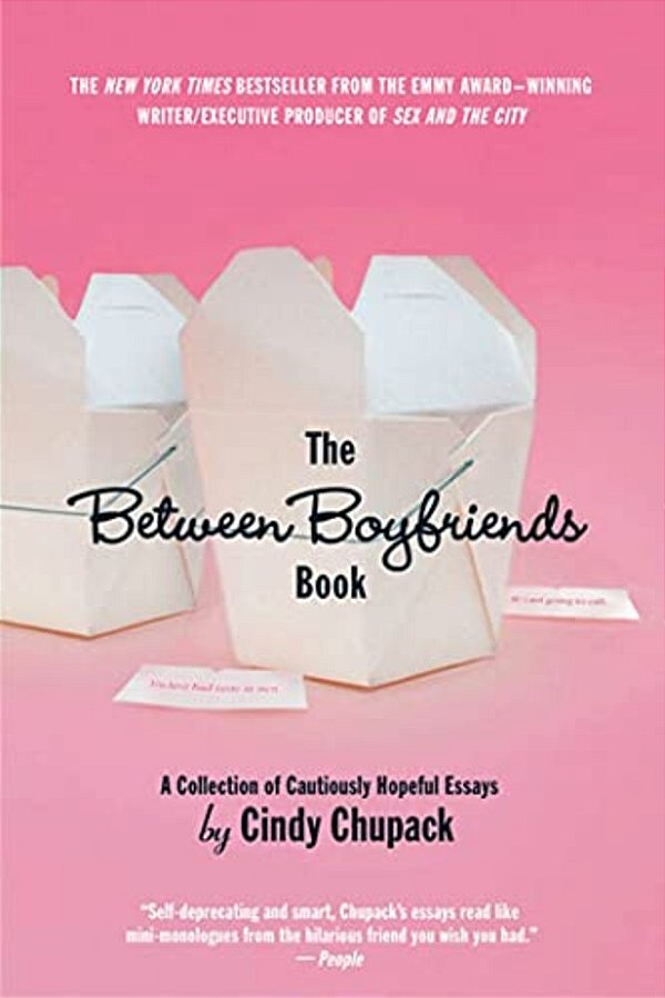 The Between Boyfriends Book: A Collection Of Cautiously Hopeful Essays-..