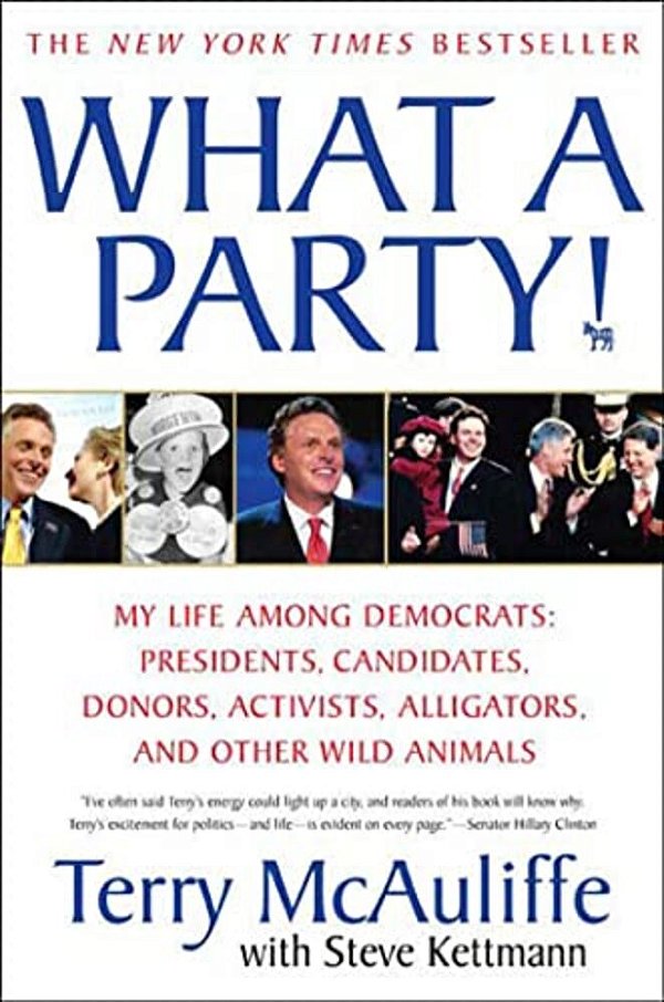 What A Party!: My Life Among Democrats: Presidents, Candidates, Donors, Activists, Alligators, And Other Wild Animals-..