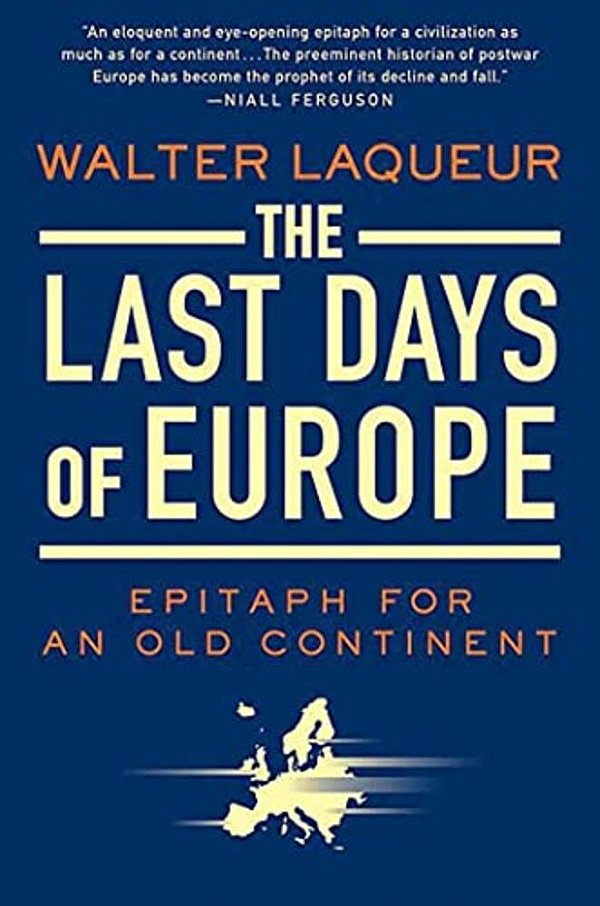 The Last Days Of Europe: Epitaph For An Old Continent-..